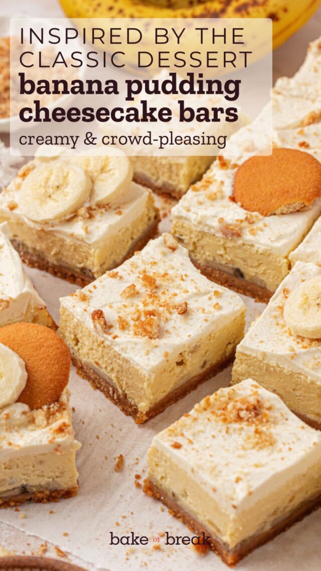 sliced banana pudding cheesecake bars topped with fluffy whipped cream, vanilla wafer crumbs, and fresh bananas; text overlay "inspired by the classic dessert - banana pudding cheesecake bars - creamy & crowd-pleasing - bake or break"
