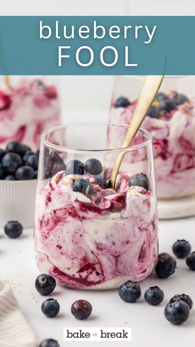 blueberry fool served in a glass wth fresh blueberries and lemon zest; text overlay "blueberry fool - bake or break"
