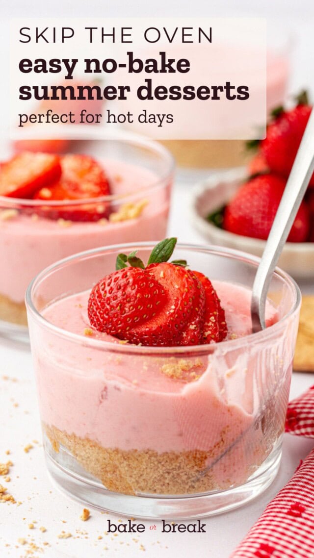 a no-bake strawberry cheesecake topped with fresh strawberries; text overlay "skip the oven - easy no-bake summer desserts - perfect for hot days - bake or break"