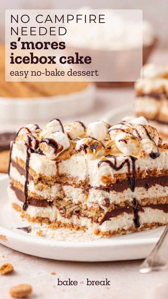 s'mores icebox cake with layers of graham crackers, marshmallow filling, and chocolate ganache; text overlay "no campfire needed - s'mores icebox cake - easy no-bake dessert - bake or break"