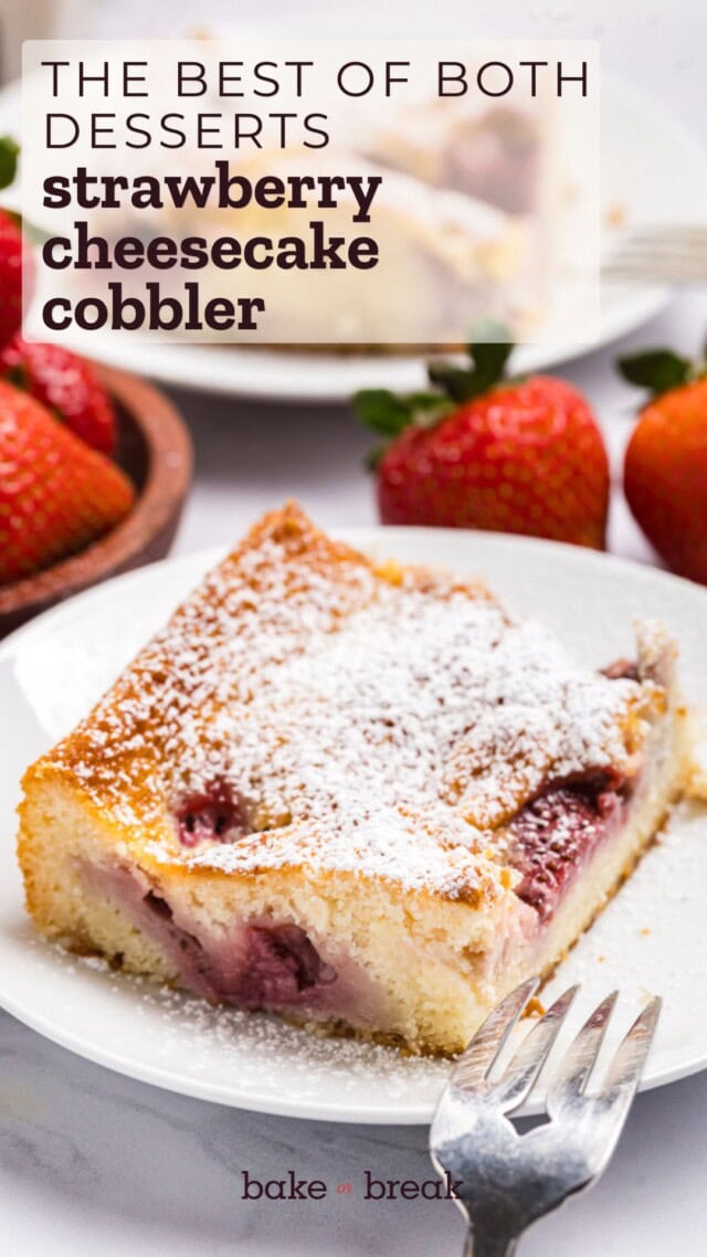 a slice of strawberry cheesecake cobbler topped with powdered sugar; text overlay "the best of both desserts - strawberry cheesecake cobbler - bake or break"