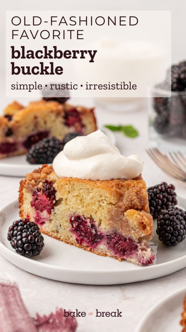 a slice of blackberry buckle with fresh berries and a crumb topping; text overlay "old-fashioned favorite - blackberry buckle - simple, rustic, irresistible"