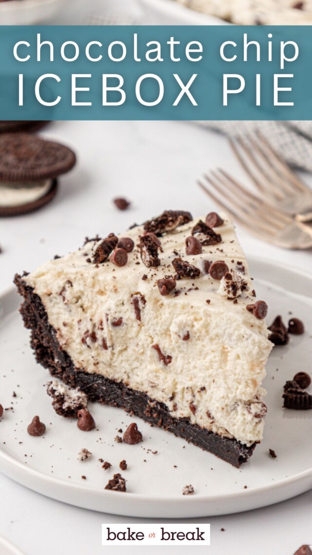 a slice of chocolate chip icebox pie with Oreo cookie crust; text overlay "chocolate chip icebox pie - bake or break"