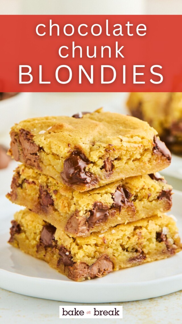 stack of three chocolate chunk blondies filled with semisweet and milk chocolate pieces; text overlay "chocolate chunk blondies - bake or break"