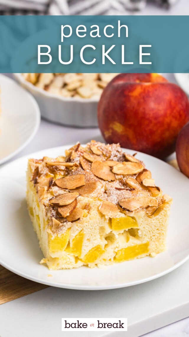 slice of peach buckle made with fresh peaches and finished with a cinnamon-almond topping; text overlay "peach buckle- bake or break"