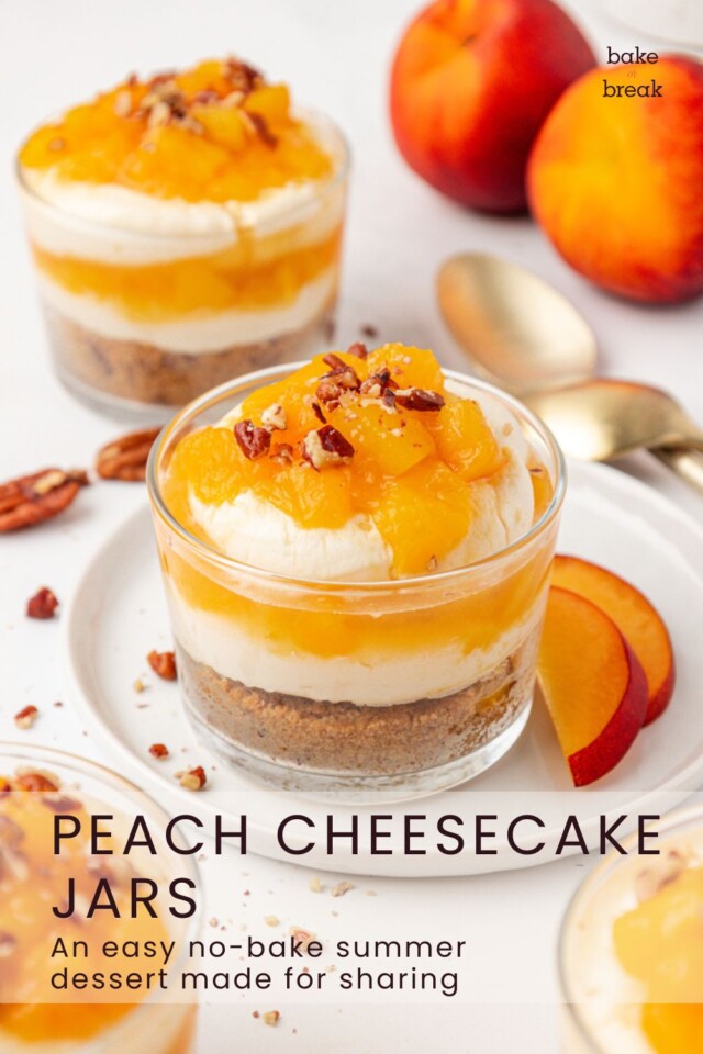 peach cheesecake jars with layers of graham cracker crust, no-bake cheesecake filling, and an easy peach compote; text overlay "peach cheesecake jars - an easy no-bake summer dessert made for sharing"