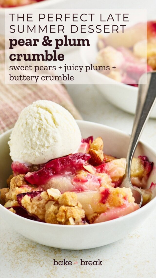 a bowl of pear and plum crumble with buttery almond crumb topping; text overlay "the perfect late summer dessert - pear & plum crumble - sweet pears + juicy plums + butter crumble"