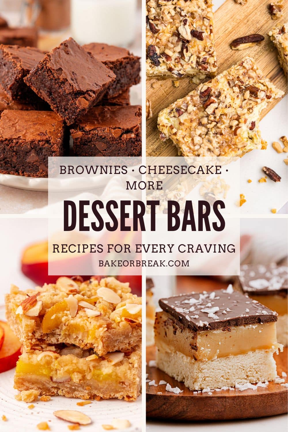 collage of 4 dessert bars, including brown butter brownies, caramel cheesecake bars, peach crumble bars, and millionaire shortbread bars; text overlay "brownies, cheese, more - dessert bars - recipes for every craving - bakeorbreak.com"