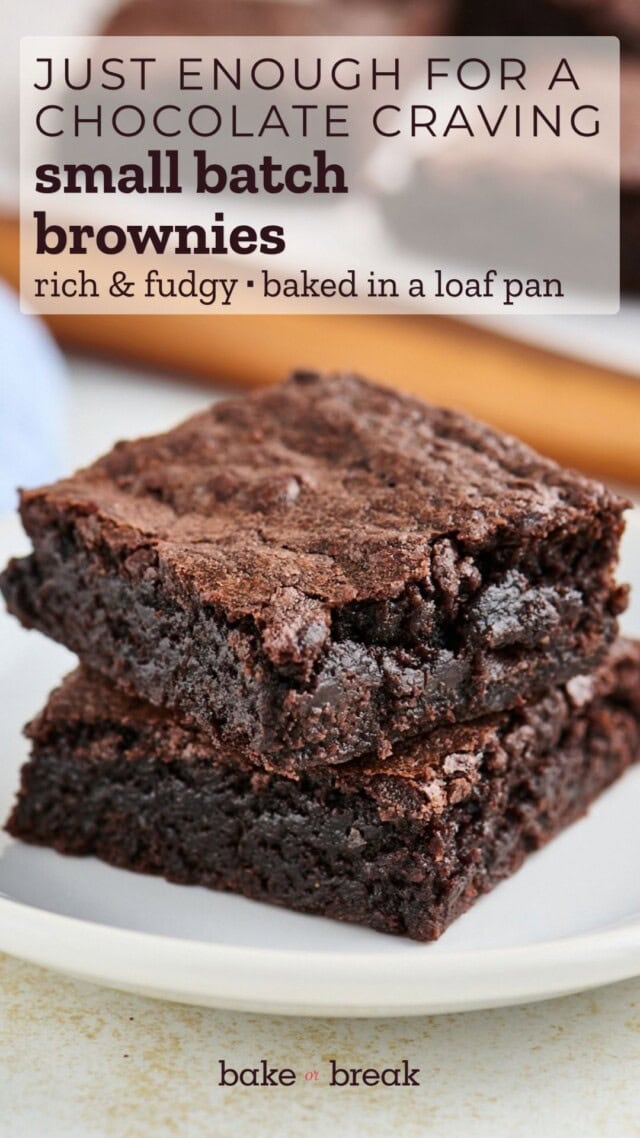 two brownies stacked on a white plate; text overlay "just enough for a chocolate craving - small batch brownies - rich & fudgy - baked in a loaf pan"