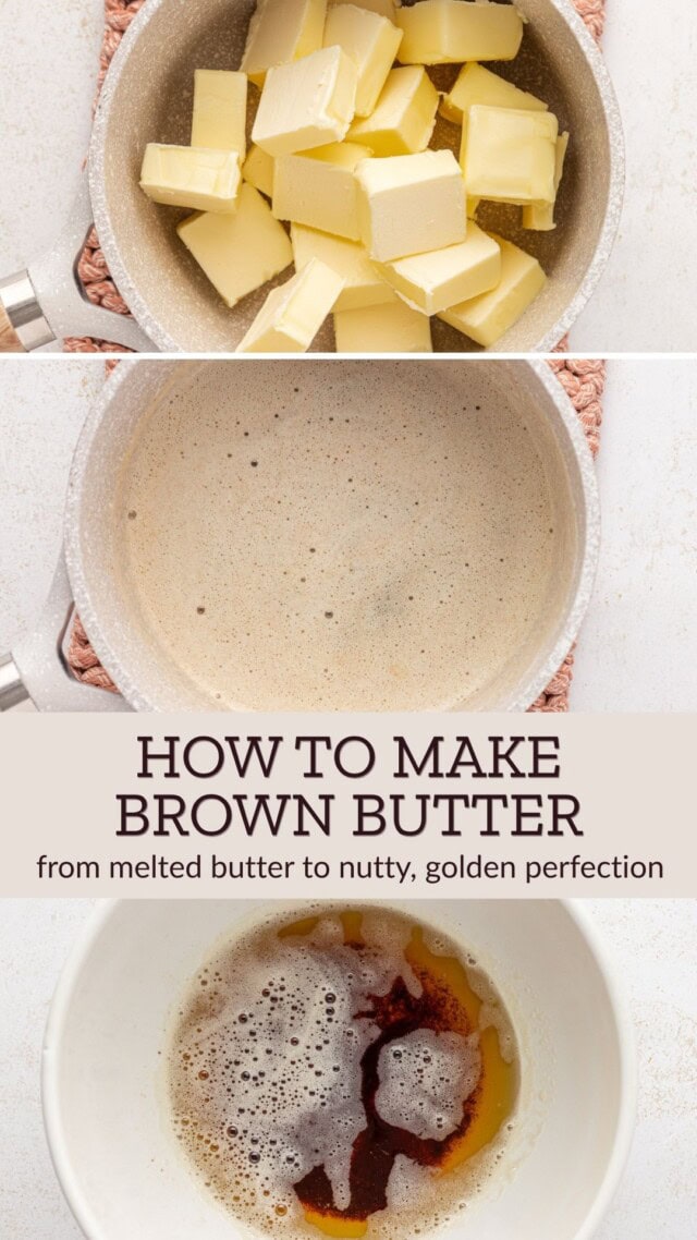 collage of three images showing various stages of browning butter; text overlay "how to make brown butter - from melted butter to nutty, golden perfection"