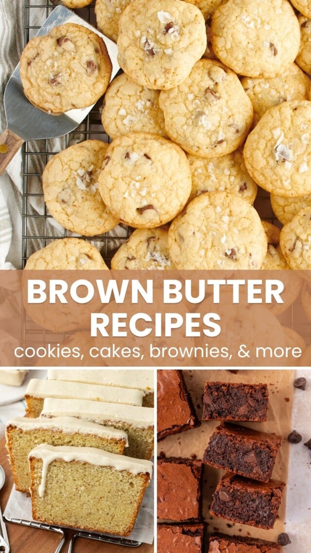 collage of images for brown butter chocolate chip cookies, brown butter loaf cake, and brown butter brownies; text overlay "brown butter recipes – cookies, cakes, brownies, & more"