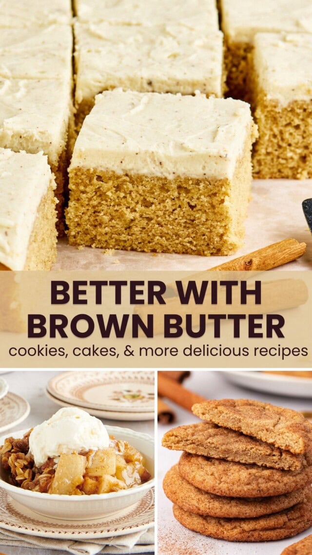 collage of images of spice cake with brown butter frosting, brown butter pear crisp, and brown butter snickerdoodles; text overlay "better with brown butter – cookies, cakes, & more delicious recipes"