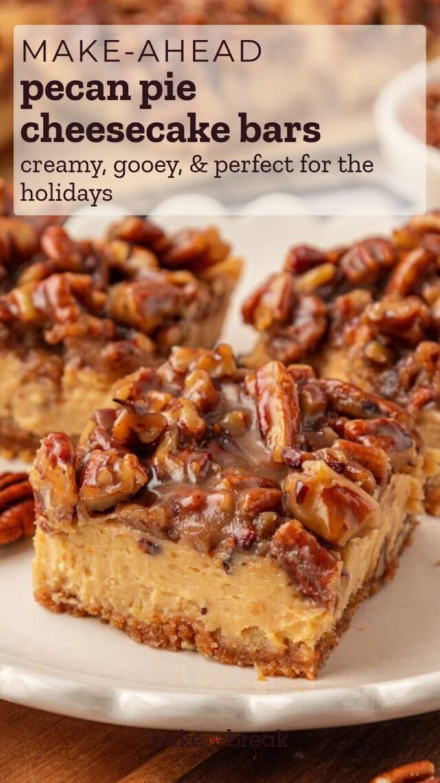 close up of a brown sugar cheesecake bar with gooey pecan topping; text overlay "make-ahead pecan pie cheesecake bars - creamy, gooey, & perfect for the holidays"